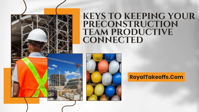 Keys to Keeping Your Preconstruction Team Productive Connected