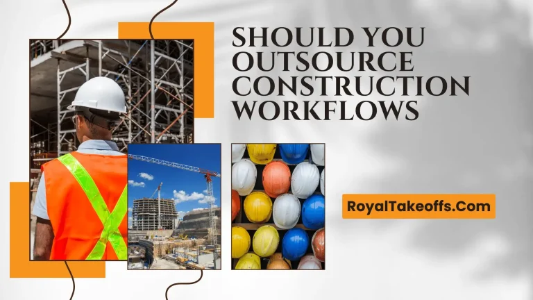 Should You Outsource Construction Workflows – Pro Tips